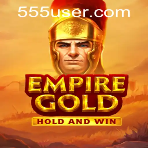 EmpireGold: Dominando Estratégias e Explorando Novos Mundos com 555U.COM